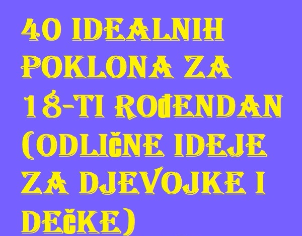 Pokloni za 18 Rođendan